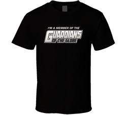 I'm A Member Of The Guardians Of The Globe Comic Book Fan T Shirt