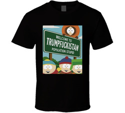 Welcome To Trumpfuckistan Population Stupid T Shirt