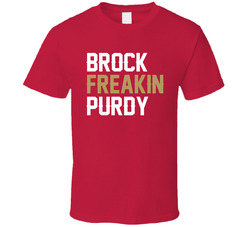 Brock Freakin Purdy Fan T Shirt