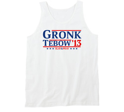 Gronk Tebow 2013 Slay & Pray For President Fan Tanktop