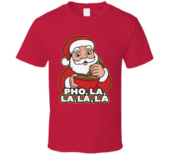 Pho La La La La Santa T Shirt