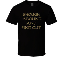 Shough Around And Find Out Tyler Shough Fan T Shirt