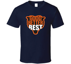 Good Better Best T Shirt