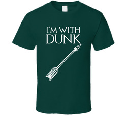 I'm With Dunk A Knight Of The Seven Kingdoms Fan T Shirt