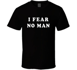 I Fear No Man Wrestling Black T Shirt