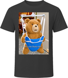 Ted Meme Hey Can I Have This T Shirt