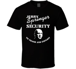 Jerry Springer Security T Shirt