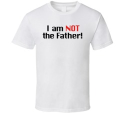 I Am Not The Father T Shirt