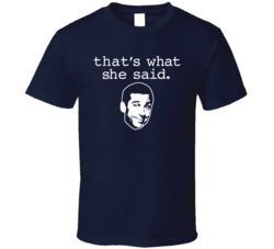Thats What She Said Office T Shirt