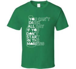 You Cant Drink All Day Funny Beer Irish St Patricks Day T Shirt