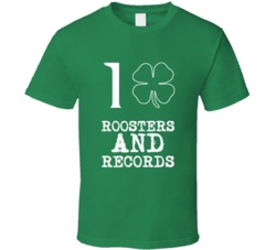 I Love Roosters And Records Irish Food St Patrick S Day T Shirt