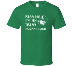 Kiss Me I M An Irish Bookkeeper  St Patricks Day T Shirt