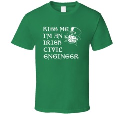 Kiss Me I M An Irish Civil Engineer St Patricks Day T Shirt