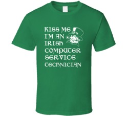 Kiss Me I M An Irish Computer Service Technician St Patricks Day T Shi