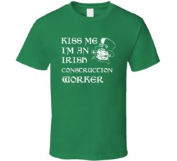 Kiss Me I M An Irish Construction Worker St Patricks Day T Shirt
