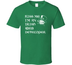 Kiss Me I M An Irish Web Developer St Patricks Day T Shirt