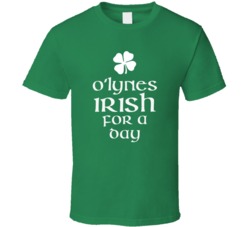 Lynes O Lynes Irish For A Day St Patrick Day T Shirt
