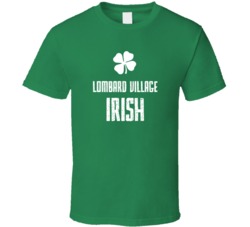 Lombard village Irish St Patricks Day St Patrick Day funny T shirt