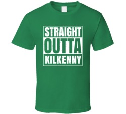 Kilkenny City Town Ireland Irish St Patrick's Day Straight Outta Compt