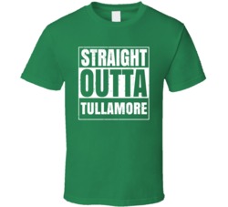 Tullamore City Town Ireland Irish St Patrick's Day Straight Outta Comp