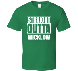 Wicklow City Town Ireland Irish St Patrick's Day Straight Outta Compto