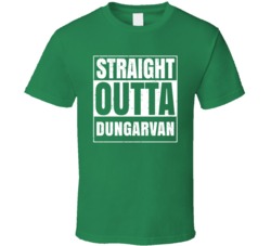 Dungarvan City Town Ireland Irish St Patrick's Day Straight Outta Comp