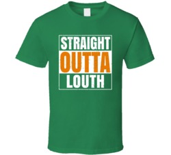 Louth City Town Irish Ireland St Patrick's Day Straight Outta Compton 
