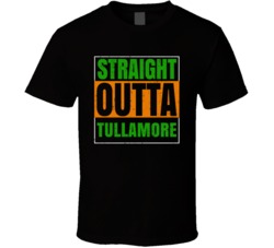 Tullamore Town City Irish Ireland St Patrick's Day Straight Outta Comp