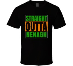Nenagh Town City Irish Ireland St Patrick's Day Straight Outta Compton