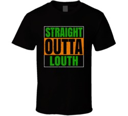 Louth Town City Irish Ireland St Patrick's Day Straight Outta Compton 