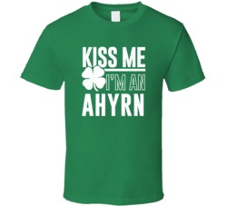 Ahyrn Kiss Me Im Irish Parody Custom Last Name St Patricks Day T Shirt
