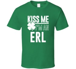Erl Kiss Me Im Irish Parody Custom Last Name St Patricks Day T Shirt