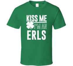 Erls Kiss Me Im Irish Parody Custom Last Name St Patricks Day T Shirt