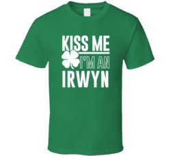 Irwyn Kiss Me Im Irish Parody Custom Last Name St Patricks Day T Shirt