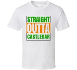 Castlebar Town City Irish Ireland St Patrick's Straight Outta Compton 