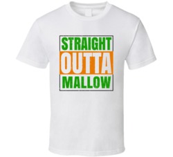 Mallow Town City Irish Ireland St Patrick's Straight Outta Compton T S