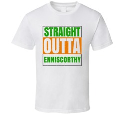 Enniscorthy Town City Irish Ireland St Patrick's Straight Outta Compto