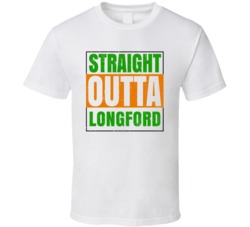 Longford Town City Irish Ireland St Patrick's Straight Outta Compton T