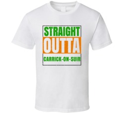 Carrick-on-Suir Town City Irish Ireland St Patrick's Straight Outta Co