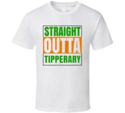 Tipperary Town City Irish Ireland St Patrick's Straight Outta Compton 