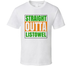 Listowel Town City Irish Ireland St Patrick's Straight Outta Compton T