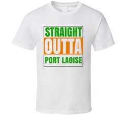 Port Laoise Town City Irish Ireland St Patrick's Straight Outta Compto