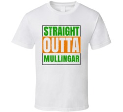 Mullingar Town City Irish Ireland St Patrick's Straight Outta Compton 