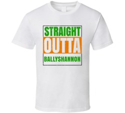 Ballyshannon Town City Irish Ireland St Patrick's Straight Outta Compt