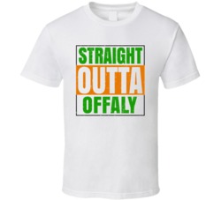 Offaly Town City Irish Ireland St Patrick's Straight Outta Compton T S