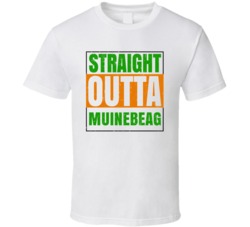 Muinebeag Town City Irish Ireland St Patrick's Straight Outta Compton 