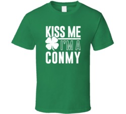 Conmy Kiss Me Im Irish Parody Custom Last Name St Patricks Day T Shirt