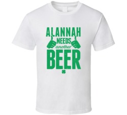 Alannah Needs Another Beer Funny St Patricks Day Pub Bar Party Drinkin