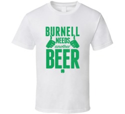 Burnell Needs Another Beer Funny St Patricks Day Pub Bar Party Drinkin