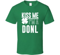 Donl Kiss Me Im Irish Parody Custom Last Name St Patricks Day T Shirt
